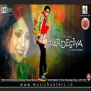 Pardesiya By Munish Bhatia